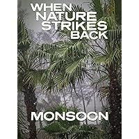 When Nature Strikes Back: Monsoon