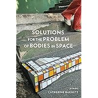 Solutions for the Problem of Bodies in Space: Poems Solutions for the Problem of Bodies in Space: Poems Paperback Kindle