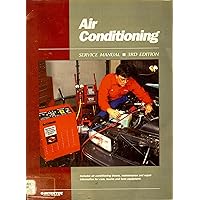 Air Conditioning: Service Manual/Includes Air Conditioning Theory, Maintenance and Repair Information for Cars, Trucks and Farm Equipment