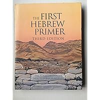 The First Hebrew Primer: The Adult Beginner's Path to Biblical Hebrew, Third Edition The First Hebrew Primer: The Adult Beginner's Path to Biblical Hebrew, Third Edition Paperback Mass Market Paperback