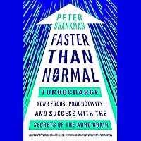 Faster Than Normal: Turbocharge Your Focus, Productivity, and Success with the Secrets of the ADHD Brain Faster Than Normal: Turbocharge Your Focus, Productivity, and Success with the Secrets of the ADHD Brain Audible Audiobook Paperback Kindle