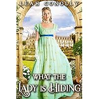 What the Lady is Hiding: A Clean & Sweet Regency Historical Romance Novel (Unbreakable Bonds) What the Lady is Hiding: A Clean & Sweet Regency Historical Romance Novel (Unbreakable Bonds) Kindle Hardcover Paperback