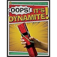 Oops! It's Dynamite! (Accidental Scientific Discoveries That Changed the World) Oops! It's Dynamite! (Accidental Scientific Discoveries That Changed the World) Library Binding Paperback