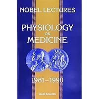 NOBEL LECTURES IN PHYSIOLOGY OR MEDICINE 1981-1990 NOBEL LECTURES IN PHYSIOLOGY OR MEDICINE 1981-1990 Hardcover Paperback