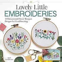 Lovely Little Embroideries: 19 Dimensional Flower Bouquet Designs for Hand Stitching (Landauer) How to Make Small and Easy Floral Embroidery Hoops, Pendants, Sachets, Accessories, Ornaments, and More Lovely Little Embroideries: 19 Dimensional Flower Bouquet Designs for Hand Stitching (Landauer) How to Make Small and Easy Floral Embroidery Hoops, Pendants, Sachets, Accessories, Ornaments, and More Paperback Kindle