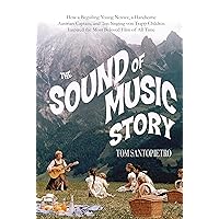 The Sound of Music Story: How A Beguiling Young Novice, A Handsome Austrian Captain, and Ten Singing von Trapp Children Inspired the Most Beloved Film of All Time The Sound of Music Story: How A Beguiling Young Novice, A Handsome Austrian Captain, and Ten Singing von Trapp Children Inspired the Most Beloved Film of All Time Hardcover Audible Audiobook Kindle Paperback Audio CD