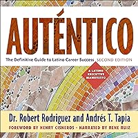 Auténtico, Second Edition: The Definitive Guide to Latino Success Auténtico, Second Edition: The Definitive Guide to Latino Success Audible Audiobook Paperback Kindle