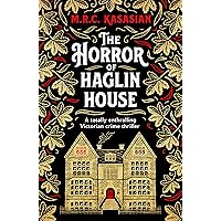 The Horror of Haglin House: A totally enthralling Victorian crime thriller (The Violet Thorn Mysteries Book 1) The Horror of Haglin House: A totally enthralling Victorian crime thriller (The Violet Thorn Mysteries Book 1) Kindle Audible Audiobook Paperback