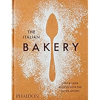 The Italian Bakery: Step-by-Step Recipes with the Silver Spoon The Italian Bakery: Step-by-Step Recipes with the Silver Spoon Hardcover