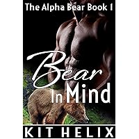 Bear in Mind (BBW Paranormal Shifter Erotic Romance - Alpha Male werebear) (The Alpha Bear Book 1) Bear in Mind (BBW Paranormal Shifter Erotic Romance - Alpha Male werebear) (The Alpha Bear Book 1) Kindle