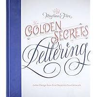 The Golden Secrets of Lettering: Letter Design from First Sketch to Final Artwork The Golden Secrets of Lettering: Letter Design from First Sketch to Final Artwork Hardcover