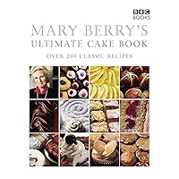 Mary Berry's Ultimate Cake Book (Second Edition): Over 200 Classic Recipes Mary Berry's Ultimate Cake Book (Second Edition): Over 200 Classic Recipes Paperback Kindle