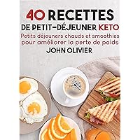 40 recettes de petit-déjeuner Keto: Petits déjeuners chauds et smoothies pour améliorer la perte de poids (French Edition)