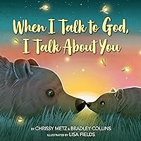 When I Talk to God, I Talk About You When I Talk to God, I Talk About You Hardcover Audible Audiobook Kindle