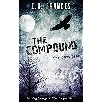 The Compound: A haunting YA dystopian The Compound: A haunting YA dystopian Kindle Paperback