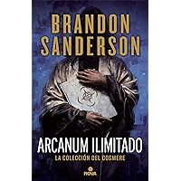 Arcanun Ilimitado/ Arcanum Unbounded (La colección del Cosmere / The Cosmere Collection) (Spanish Edition) Arcanun Ilimitado/ Arcanum Unbounded (La colección del Cosmere / The Cosmere Collection) (Spanish Edition) Hardcover Audible Audiobook Kindle Paperback Mass Market Paperback