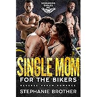 Single Mom for the Bikers: An MC Reverse Harem Romance (Screaming Eagles MC Book 8) Single Mom for the Bikers: An MC Reverse Harem Romance (Screaming Eagles MC Book 8) Kindle Paperback