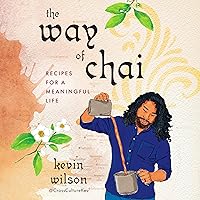 The Way of Chai: Recipes for a Meaningful Life The Way of Chai: Recipes for a Meaningful Life Hardcover Audible Audiobook Kindle
