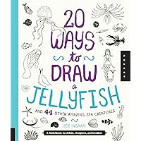 20 Ways to Draw a Jellyfish and 44 Other Amazing Sea Creatures: A Sketchbook for Artists, Designers, and Doodlers 20 Ways to Draw a Jellyfish and 44 Other Amazing Sea Creatures: A Sketchbook for Artists, Designers, and Doodlers Paperback