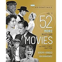 The Essentials Vol. 2: 52 More Must-See Movies and Why They Matter (Turner Classic Movies) The Essentials Vol. 2: 52 More Must-See Movies and Why They Matter (Turner Classic Movies) Paperback Kindle