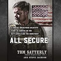 All Secure: A Special Operations Soldier's Fight to Survive on the Battlefield and the Homefront All Secure: A Special Operations Soldier's Fight to Survive on the Battlefield and the Homefront Audible Audiobook Hardcover Kindle Audio CD