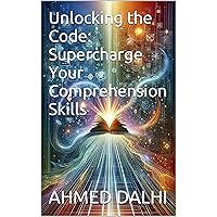 Unlocking the Code: Supercharge Your Comprehension Skills Unlocking the Code: Supercharge Your Comprehension Skills Kindle Paperback