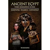 Ancient Egypt: Three Biographies In One: Cleopatra - Ramses II - Hatshepsut (Box Set) Ancient Egypt: Three Biographies In One: Cleopatra - Ramses II - Hatshepsut (Box Set) Kindle