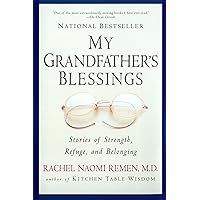 My Grandfather's Blessings: Stories of Strength, Refuge, and Belonging My Grandfather's Blessings: Stories of Strength, Refuge, and Belonging Paperback Kindle Hardcover