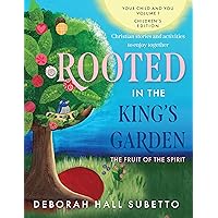 Rooted in the King's Garden: Children's Edition (Your Child and You)