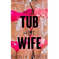 Hot Tub Hot Wife (A Wife Sharing Novella) Hot Tub Hot Wife (A Wife Sharing Novella) Kindle
