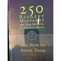 250 Biggest Mistakes 3rd Year Medical Students Make And How to Avoid Them 250 Biggest Mistakes 3rd Year Medical Students Make And How to Avoid Them Paperback