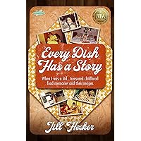 Every Dish Has a Story: When I Was a Kid... Treasured Childhood Food Memories and Their Recipes Every Dish Has a Story: When I Was a Kid... Treasured Childhood Food Memories and Their Recipes Kindle Paperback