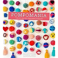Pompomania: How to Make Over 20 Cute and Characterful Pompoms Pompomania: How to Make Over 20 Cute and Characterful Pompoms Hardcover