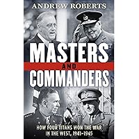 Masters and Commanders: How Four Titans Won the War in the West, 1941-1945 Masters and Commanders: How Four Titans Won the War in the West, 1941-1945 Kindle Audible Audiobook Hardcover Paperback Audio CD