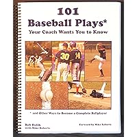 101 Baseball Plays* Your Coach Wants You to Know