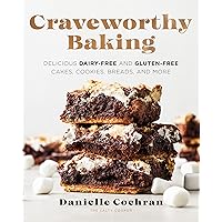 Craveworthy Baking: Delicious Dairy-Free and Gluten-Free Cakes, Cookies, Breads, and More Craveworthy Baking: Delicious Dairy-Free and Gluten-Free Cakes, Cookies, Breads, and More Paperback Kindle