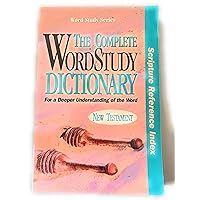 The Complete WordStudy Dictionary: New Testament - Scripture Reference Index (Word Study Series) The Complete WordStudy Dictionary: New Testament - Scripture Reference Index (Word Study Series) Paperback Hardcover