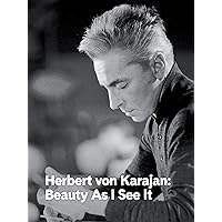 Herbert von Karajan: Beauty As I See It