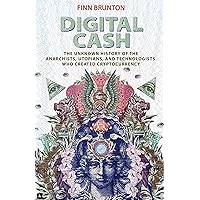 Digital Cash: The Unknown History of the Anarchists, Utopians, and Technologists Who Created Cryptocurrency Digital Cash: The Unknown History of the Anarchists, Utopians, and Technologists Who Created Cryptocurrency Paperback Audible Audiobook Kindle Hardcover