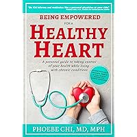 Being Empowered for a Healthy Heart: A personal guide to taking control of your health while living with chronic conditions Being Empowered for a Healthy Heart: A personal guide to taking control of your health while living with chronic conditions Kindle Paperback Audible Audiobook Hardcover