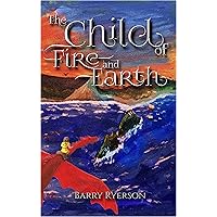 The Child of Fire and Earth: Fantasy Adventure for 8-12 years