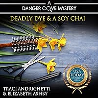 Deadly Dye and a Soy Chai: Danger Cove Mysteries, Volume 5 Deadly Dye and a Soy Chai: Danger Cove Mysteries, Volume 5 Audible Audiobook Kindle Paperback