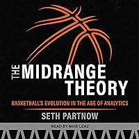 The Midrange Theory: Basketball’s Evolution in the Age of Analytics The Midrange Theory: Basketball’s Evolution in the Age of Analytics Paperback Audible Audiobook Kindle Hardcover Audio CD