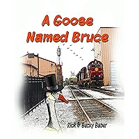 A Goose Named Bruce A Goose Named Bruce Kindle Paperback