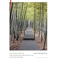 Refining Nature: The Landscape Architecture of Peter Walker. Second and updated edition Refining Nature: The Landscape Architecture of Peter Walker. Second and updated edition Hardcover