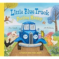 Little Blue Truck Feeling Happy: A Touch-and-Feel Book Little Blue Truck Feeling Happy: A Touch-and-Feel Book Board book