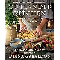 Outlander Kitchen: To the New World and Back Again: The Second Official Outlander Companion Cookbook Outlander Kitchen: To the New World and Back Again: The Second Official Outlander Companion Cookbook Hardcover Kindle