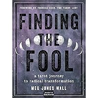 Finding the Fool: A Tarot Journey to Radical Transformation Finding the Fool: A Tarot Journey to Radical Transformation Paperback Kindle Audible Audiobook Audio CD