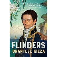 Flinders: The fascinating life, loves & great adventures of the man who put Australia on the map from the award winning author of BANJO, BANKS and HUDSON FYSH Flinders: The fascinating life, loves & great adventures of the man who put Australia on the map from the award winning author of BANJO, BANKS and HUDSON FYSH Kindle Hardcover Audible Audiobook
