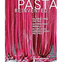 Pasta Reinvented Pasta Reinvented Paperback Kindle Hardcover